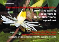 Dieter Mende - Impressive three-dimensional aquaristics. Retrofitting existing aquariums to three-dimensional aquariums. - Aha; how a bio-filter makes hydroponics in the aquarium a success. The results are documented with the author's projects..
