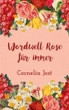 Cornelia Jost - Wordwell Rose für immer.