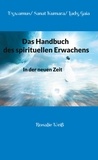 Rosalie Weiß et Vywamus - - Das Handbuch des spirituellen Erwachens - In der neuen Zeit.