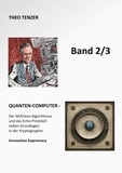 Theo Tenzer - Quanten-Computer - Der McEliece-Algorithmus und das Echo-Protokoll neben Grundlagen in der Kryptographie: Innovation Supremacy (Band 2/3).