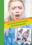 Iris Lichtenberger - Kollaps des Gesundheitssystems - Komplementärmedizin als Rettungsnetz.