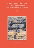 Rainer Bardel - Israel &amp; Palästina Analysen und Prognosen 2023-2042.