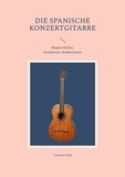 Carsten Sick - Die spanische Konzertgitarre - Baugeschichte, Interpreten, Komponisten.