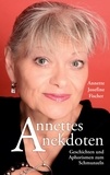 Annette-Josefine Fischer - Annettes Anekdoten - Geschichten und Aphorismen zum Schmunzeln.