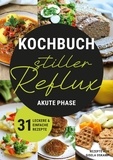 Gisela Oskamp - Kochbuch Stiller Reflux - Akute Phase - 31 leckere und einfache Rezepte.
