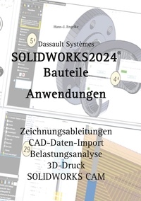 Hans-J. Engelke - SOLIDWORKS 2024 Bauteile - Anwendungen.