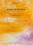 Heribert Georg - Arbeit mit der Seele - Ein Weg zu sich selbst.