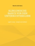Martin Erik Horn - Klingonische Basics vor dem Unterrichtsbeginn - ngeD 'ej nap - simpel und einfach.