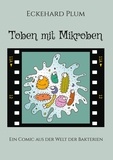 Eckehard Plum - Toben mit Mikroben - Ein Comic aus der Welt der Bakterien.