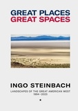 Ingo Steinbach - Great Places, Great Spaces - Landscapes of the Great American West.