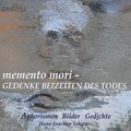 Hans-Joachim Schwarz - memento mori - Gedenke beizeiten des Todes - Aphorismen Bilder Gedichte.