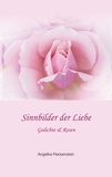 Angelika Fleckenstein - Sinnbilder der Liebe - Gedichte und Rosen.