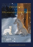 Sophia Brucklacher et Rosa Brucklacher - Zwei Hunde ein (weihnachts-) Abenteuer.