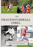 FussballFuchs Firma - Die Frauen Fussball Fibel - Alles Wissenswerte über den Frauenfussball.