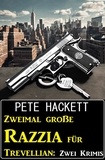 Pete Hackett - Zweimal große Razzia für Trevellian: Zwei Krimis.