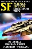 Konrad Carisi et Jo Zybell - Science Fiction Dreierband 3077 - Drei Romane in einem Band.