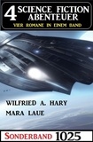 Wilfried A. Hary et Mara Laue - 4 Science Fiction Abenteuer Sonderband 1025.