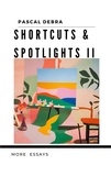 Pascal Debra - Shortcuts &amp; Spotlights II - More Essays.
