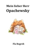Fla Regreb - Mein lieber Herr Opachefsky - Opachewskys sind verwandt mit Grabowskys.
