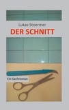 Lukas Stoermer - Der Schnitt - EinSachroman.