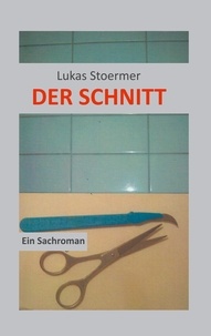 Lukas Stoermer - Der Schnitt - EinSachroman.