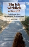 Anna Ziegler - Bin ich wirklich schuld? - Enthüllung eines tabuisierten Geheimnisses.