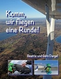 Beatrix Dargel et Gero Dargel - Komm, wir fliegen eine Runde - eine Rundfluggeschichte.