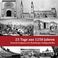 Dominik Reither - 25 Tage aus 1250 Jahren - Zentrale Ereignisse der Moosburger Stadtgeschichte.