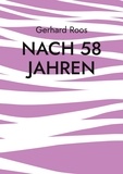 Gerhard Roos - Nach 58 Jahren.