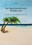 Peter Heinz - Der Tag an dem ich mein Paradies fand - Reiseerlebnisse aus Lust an der Erkundung entlegener Länder.