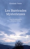 Elisabeth Thaler - Les barricades mysterieuses - Eine Erzählung in lyrischer Prosa.