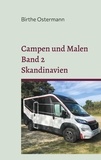 Birthe Ostermann - Campen und Malen - Reisetagebuch Band 2 Skandinavien.