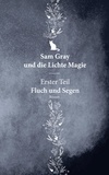 Terra Stone - Sam Gray und die Lichte Magie - Erster Teil - Fluch und Segen.