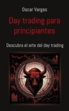 Oscar Vargas - Day trading para principiantes - Descubra el arte del day trading.