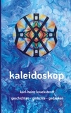 Karl-Heinz Knacksterdt - Kaleidoskop - Geschichten - Gedichte - Gedanken.