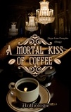 Anna Lisa Franzke - A Mortal Kiss Of Coffee - Kaffehaus-Anthologie.