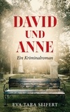 Eva Tara Seifert - David und Anne - Ein Kriminalroman.
