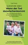 Inga Krauss - Wenn der Tod dazwischenkommt - Von der Patchwork-Mama zur alleinerziehenden Witwe mit zwei Kindern.