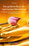 Ralf Lieder - Das goldene Buch der tantrischen Weisheiten - Inspirationen aus den tantrischen Ursprungstexten für westliche Tantriker.