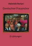 Heinrich Herlyn - Gemischter Frauenchor - Erzählungen.