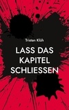 Tristan Klüh - Lass das Kapitel schließen.