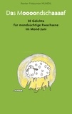 Renier-Fréduman Mundil - Das Moooondschaaaaf - 30 Gdichte für mondsüchtige Rwachsene Im Mond-Juni.