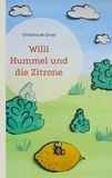 Christina de Groot - Willi Hummel und die Zitrone.