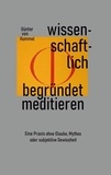Günter von Hummel - Wissenschaftlich begründet meditieren - Eine Praxis ohne Glaube, Mythos oder subjektive Gewissheit.