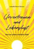Isabella Obert-Gärtner - Urvertrauen und Lebenslust - Was im Leben wirklich zählt (Exklusive Leseprobe).