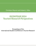 Christian Maurer et Hubert J. Siller - ISCONTOUR 2024 Tourism Research Perspectives - Proceedings of the International Student Conference in Tourism Research.