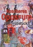 Haide Frank - Koscheres Opossum zum Frühstück? - Ein humorvoller Crime &amp; Dine-Roman.