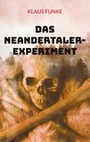 Klaus Funke - Das Neandertaler-Experiment.