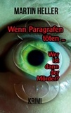 Martin Heller - Wenn Paragrafen töten ... - Wer ist dann der Mörder?.