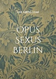 Eduardo Esmi - Opus Sexus Berlin - Erotik Thriller.
